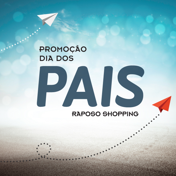 Leia mais sobre o artigo Dia dos Pais | Shopping Raposo